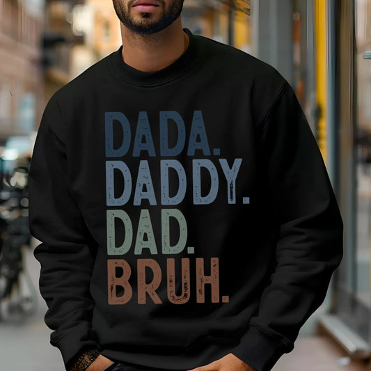 Funny Dad Sweatshirt - Dada Daddy Dad Bruh Crewneck