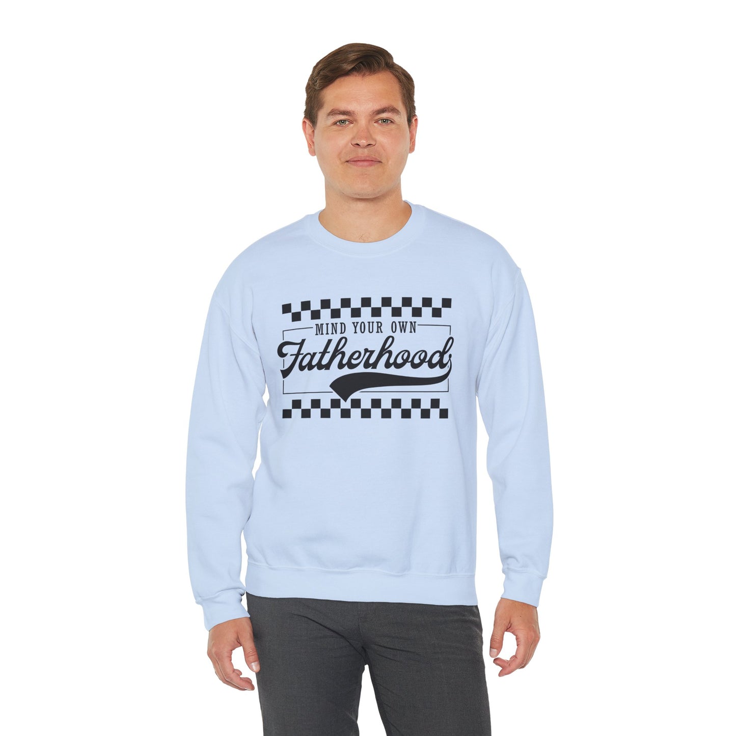 Mind Your Own Fatherhood Crewneck Sweatshirt - Heavy Blend