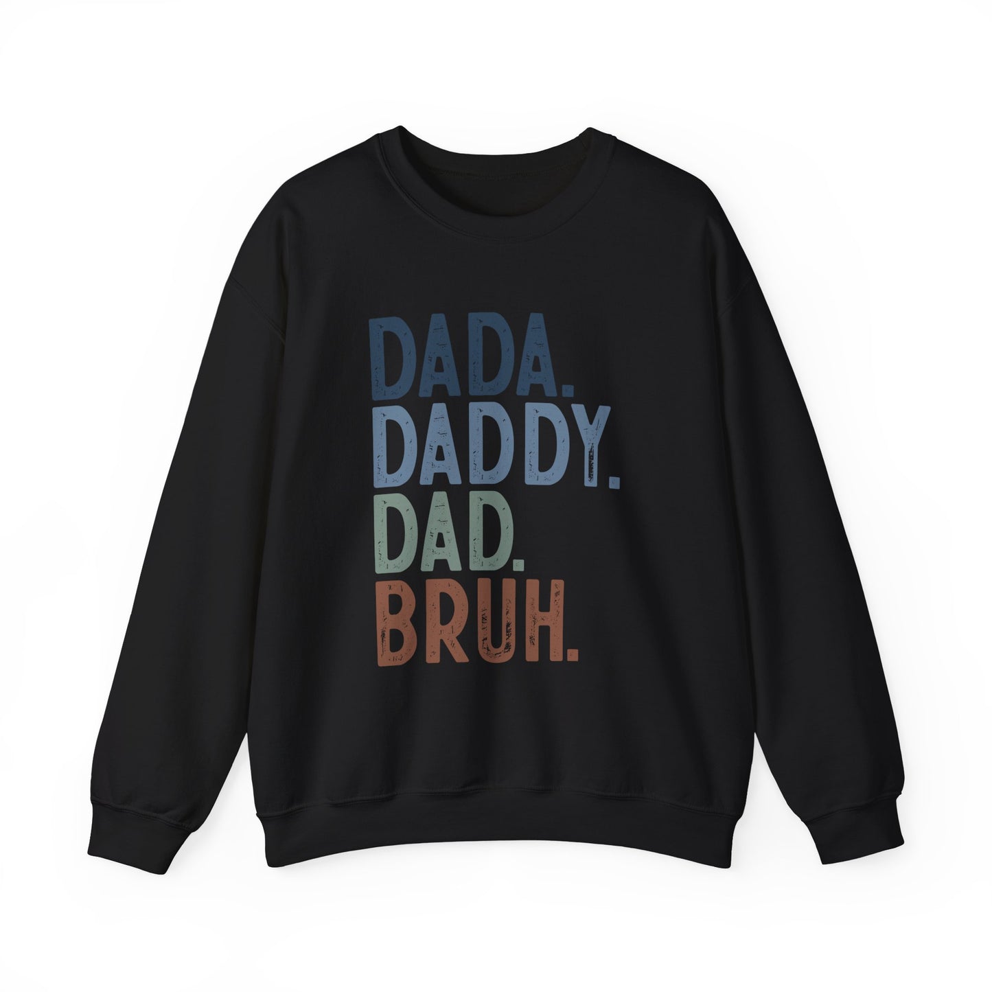 Funny Dad Sweatshirt - Dada Daddy Dad Bruh Crewneck
