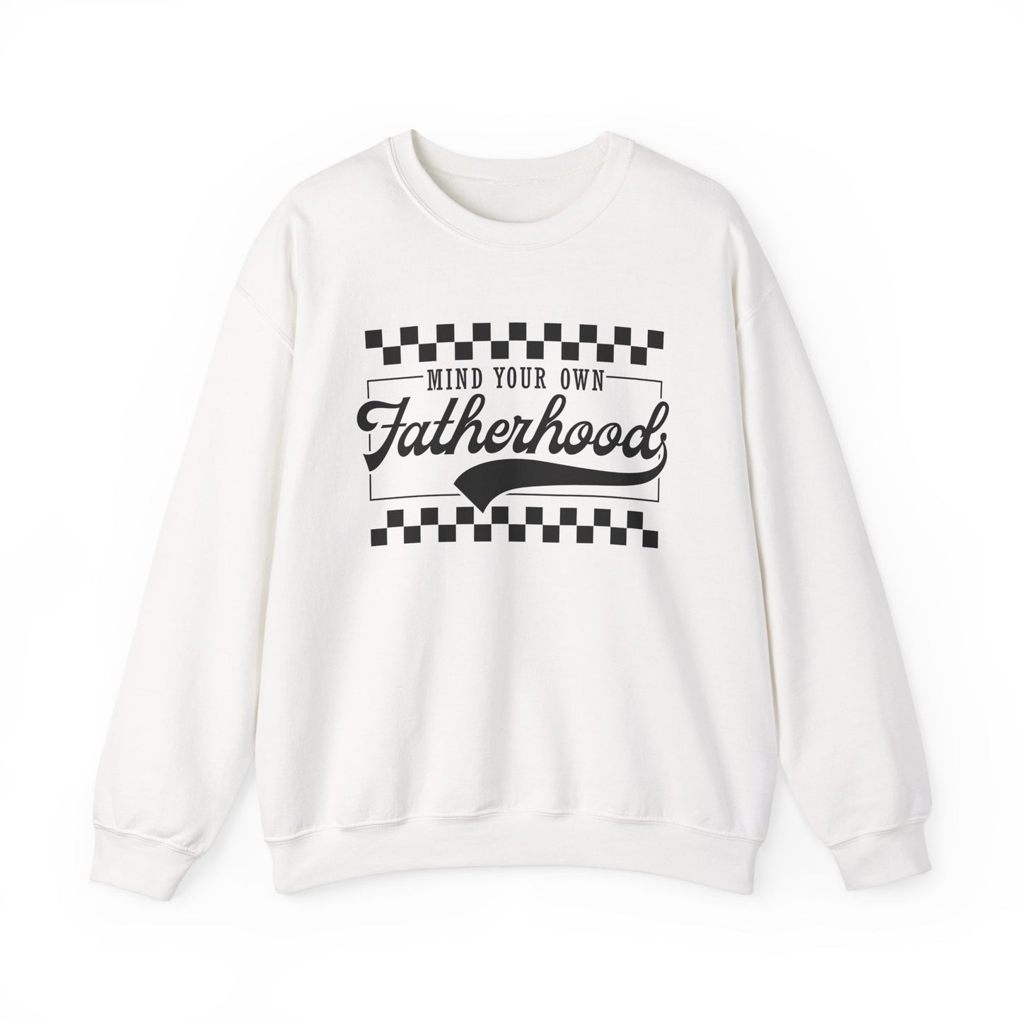 Mind Your Own Fatherhood Crewneck Sweatshirt - Heavy Blend