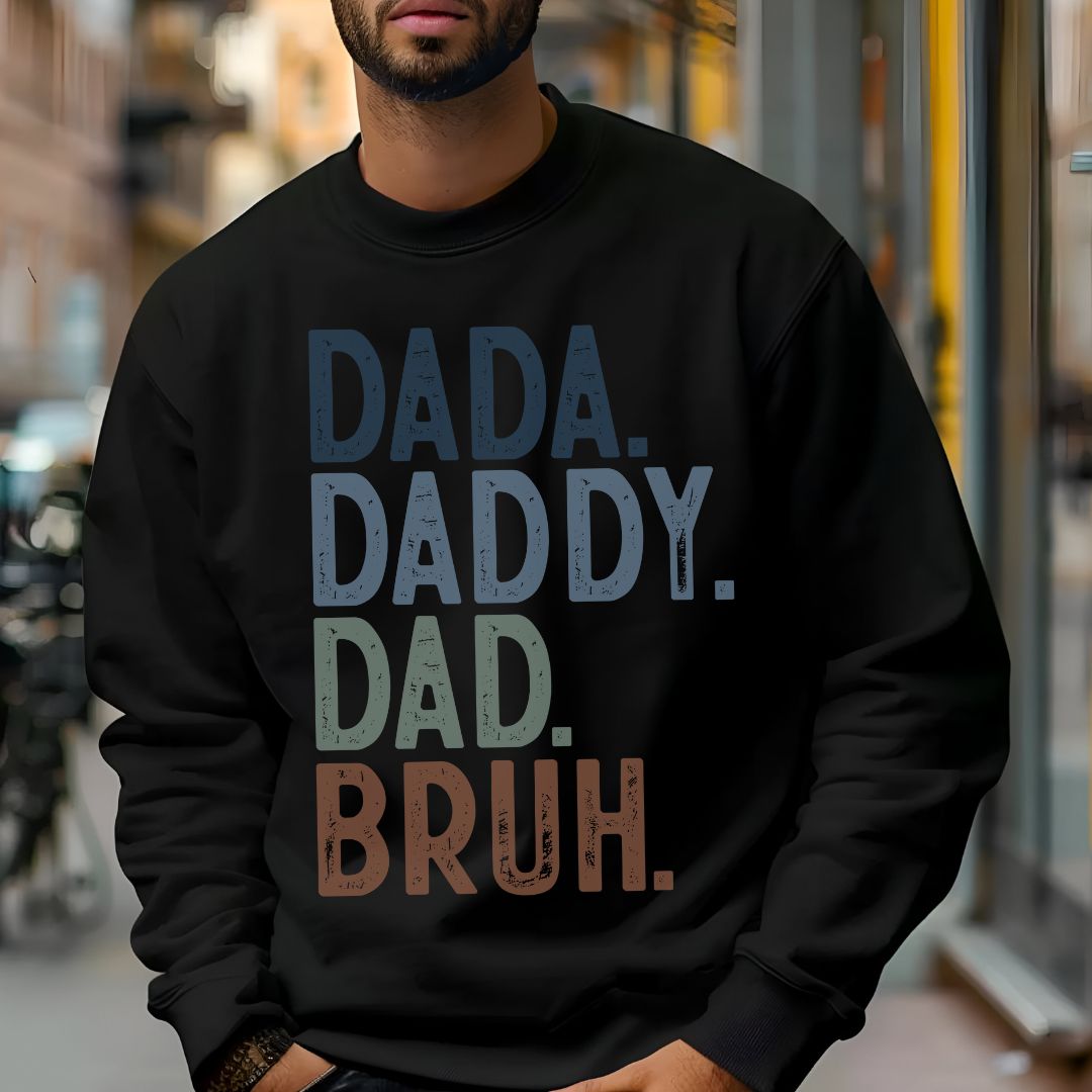 Funny Dad Sweatshirt - Dada Daddy Dad Bruh Crewneck